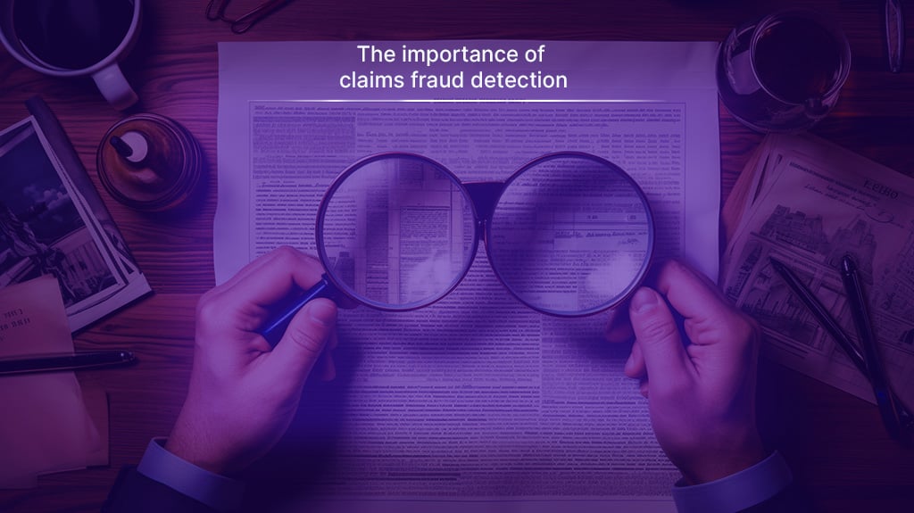 The Importance of Claims Fraud Detection in the Insurance Industry